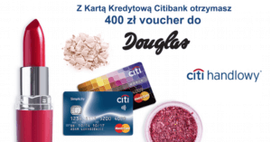 400 zł do wydania w perfumerii Douglas za wyrobienie zupełnie darmowej karty Citibank